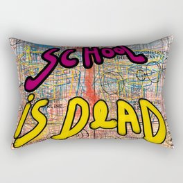 School is Dead Graffiti Street Graphic Design Art Rectangular Pillow