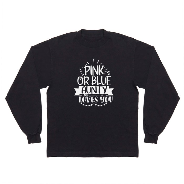 Pink Or Blue Aunty Loves You Long Sleeve T Shirt