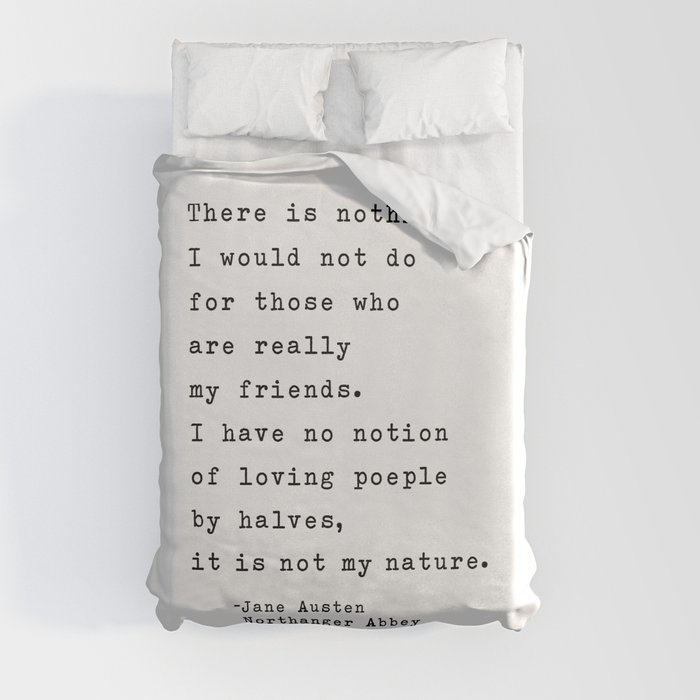 Jane Austen Friendship Quote - There is nothing I would not do Duvet Cover