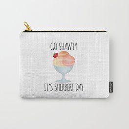 Go Shawty It's Sherbert Day Carry-All Pouch