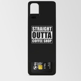 Straight outta Coffee Shop Android Card Case