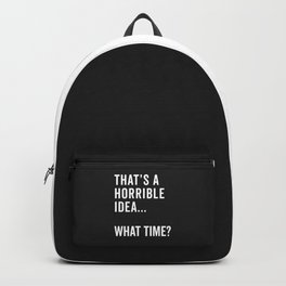 That's A Horrible Idea Funny Quote Backpack | Quotes, Typography, Edgy, Sassy, Crazy, Humour, Horrible, Streetstyle, Quote, Hipster 