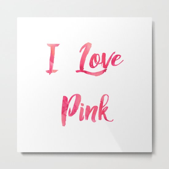 I Love Pink Metal Print