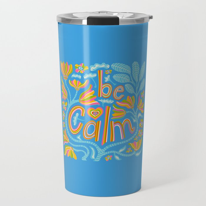 BE CALM UPLIFTING LETTERING Travel Mug