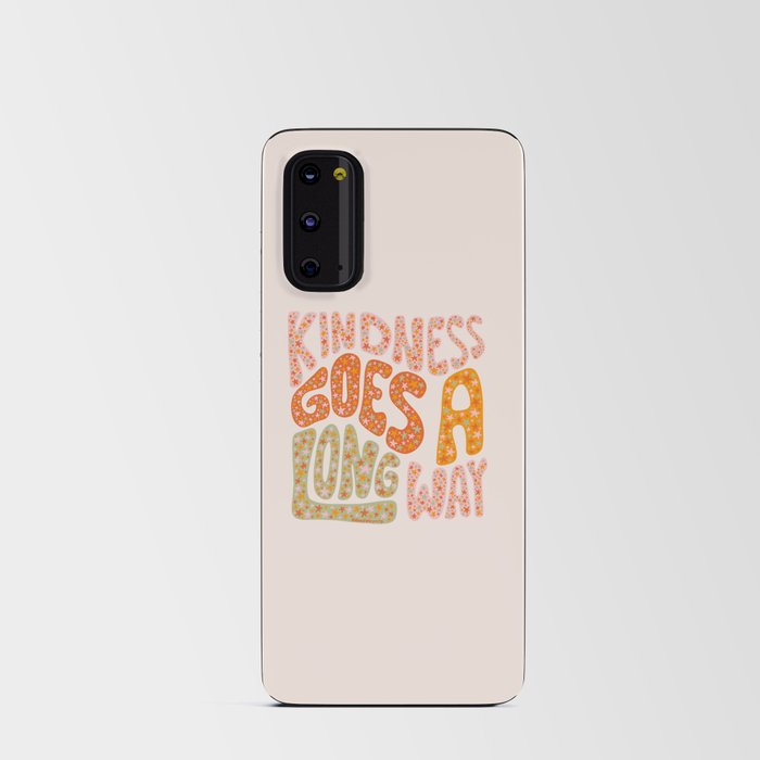 Kindness Goes A Long Way Android Card Case