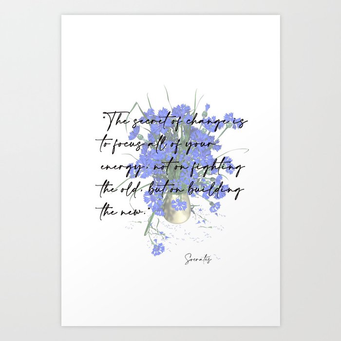The secret of change is to focus Print poster Art Print