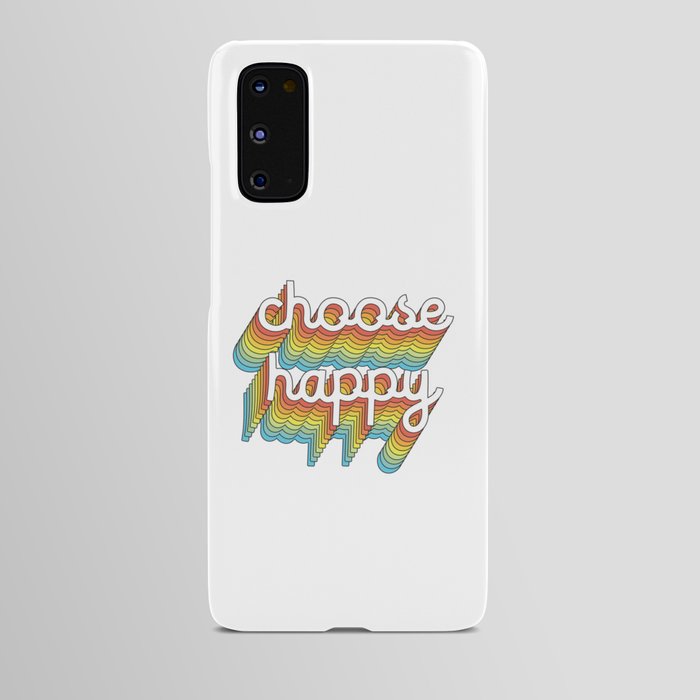 Choose Happy Android Case