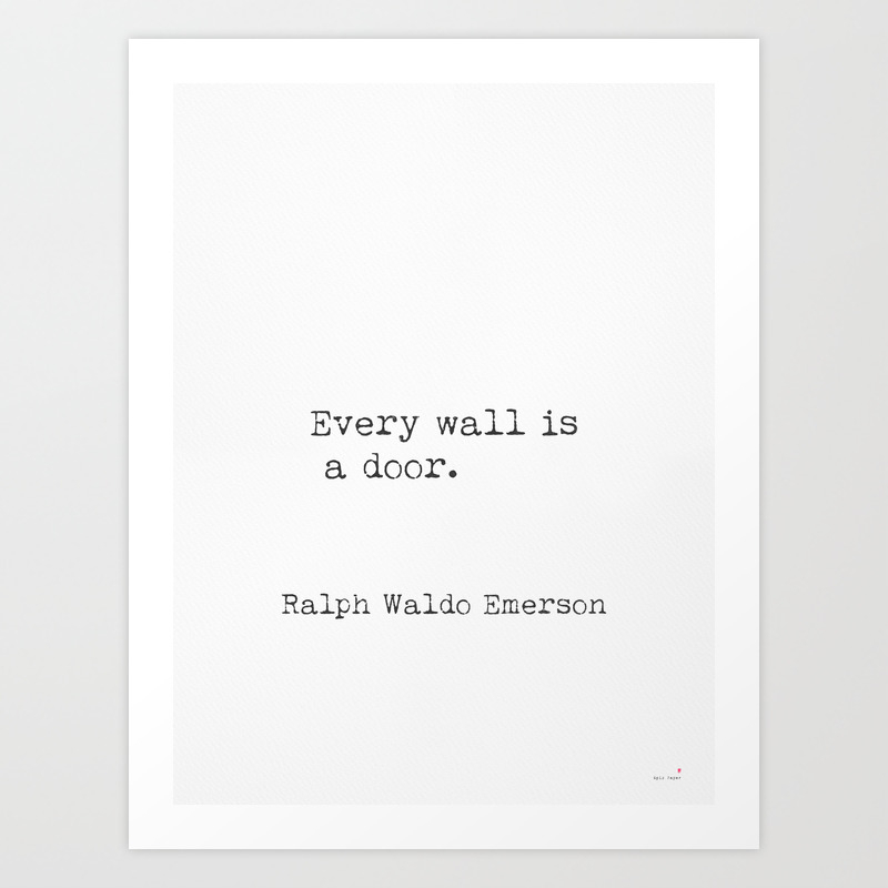 Every Wall Is A Door Ralph Waldo Emerson Art Print By Epic Paper Society6