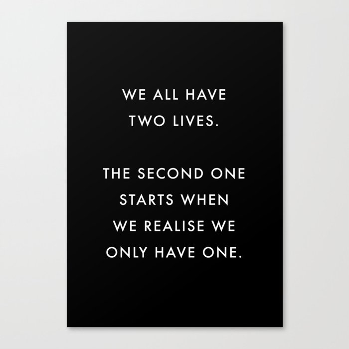We All Have Two Lives Quote Canvas Print