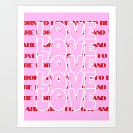 Love, Born to love and to be loved, Self-Love Quote Art Print