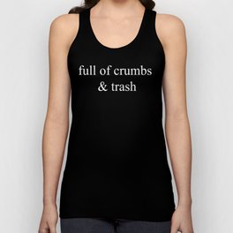 full of crumbs and trash , quotes Sarcastic Tank Top