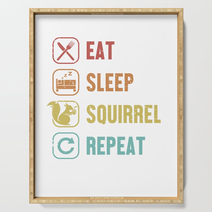 Eat Sleep Squirrel Repeat Eastern Gray Japanese Fox Squirrel Serving Tray