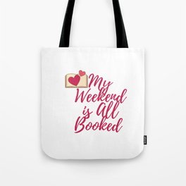 My Weekend is All Booked Tote Bag
