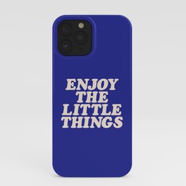 Enjoy the Little Things iPhone Case