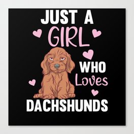 Just A Girl Who Loves Dachshunds Dog Canvas Print