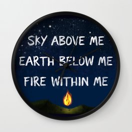 Sky Above Me, Earth Below Me, Fire Within Me Wall Clock