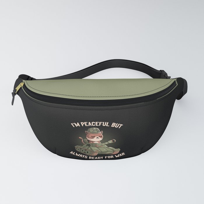 I'm Peaceful But Always Ready For War  Fanny Pack