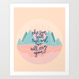 the sun will rise, and we will try again Art Print
