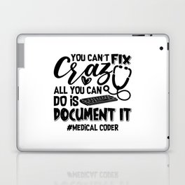 ICD Coding Medical Coder You Can't Fix Crazy Gift Laptop Skin
