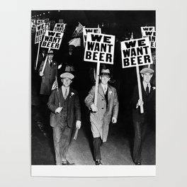 We Want Beer! Protesting Against Prohibition black and white photography - photographs Poster