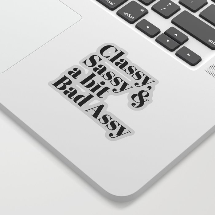 Classy, Sassy & Bad Assy Funny Quote Sticker