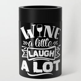 Wine A Little Laugh A Lot Funny Can Cooler