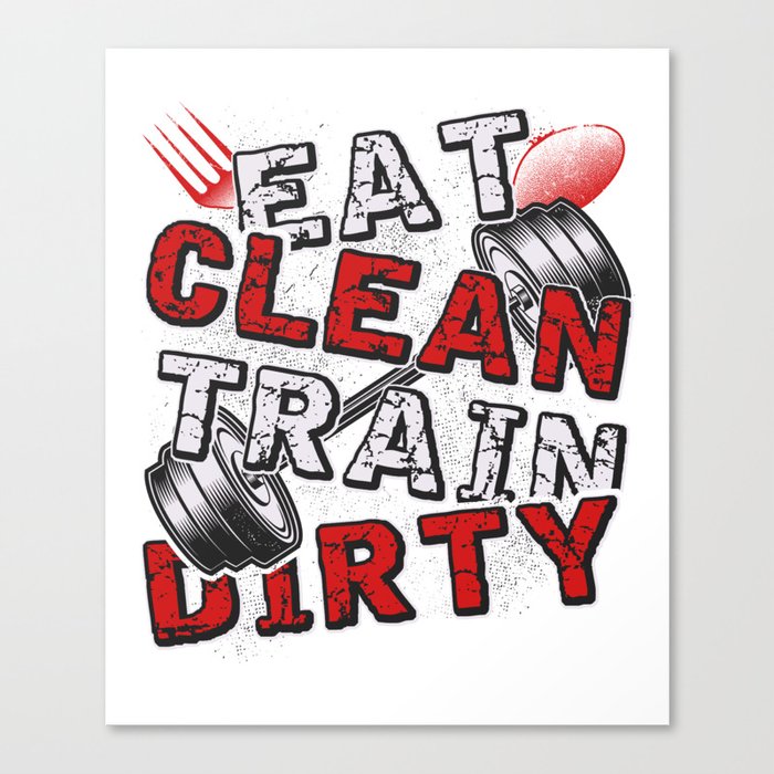 Gym Fitness Eat Clean Train Dirty Canvas Print
