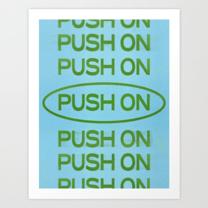 Push On Art Print