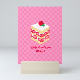 "Bake it until you Make it" Strawberry Cake Design Mini Art Print