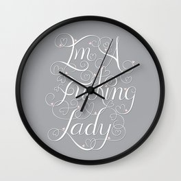 I'm A Fucking Lady Wall Clock