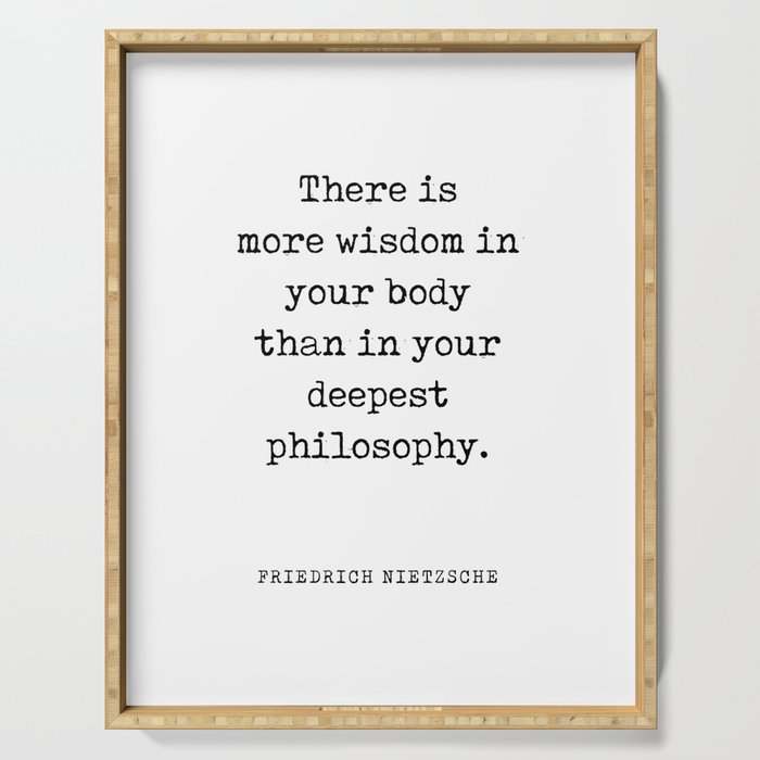 There is more wisdom in your body - Friedrich Nietzsche Quote - Literature - Typewriter Print Serving Tray