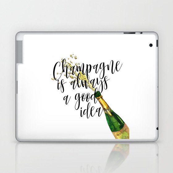 Champagne Is Always A Good Idea, Champagne Print, Champagne Poster Laptop & iPad Skin