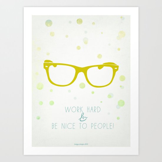Work Hard & Be Nice to People Art Print