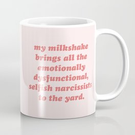 My Milkshake Brings Narcissists Cynical Quote Mug