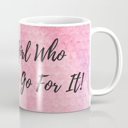 Just a girl who decided to go for it! Coffee Mug
