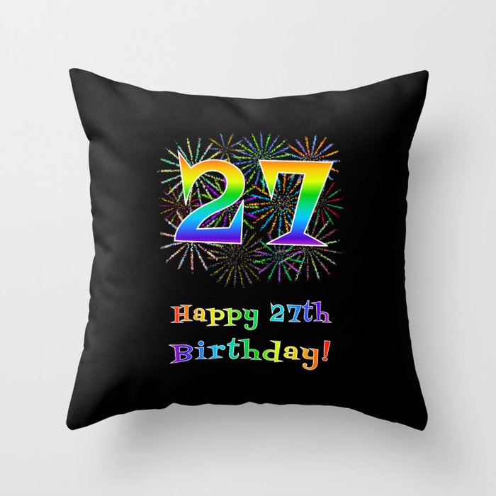 27th Birthday - Fun Rainbow Spectrum Gradient Pattern Text, Bursting Fireworks Inspired Background Throw Pillow
