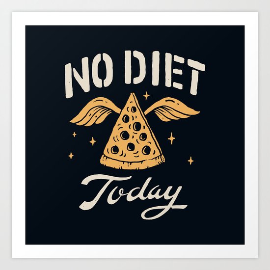 No Diet Today Art Print