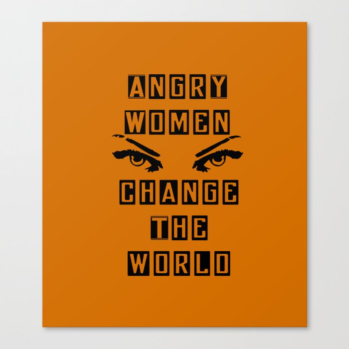 Angry Women Change the World Canvas Print