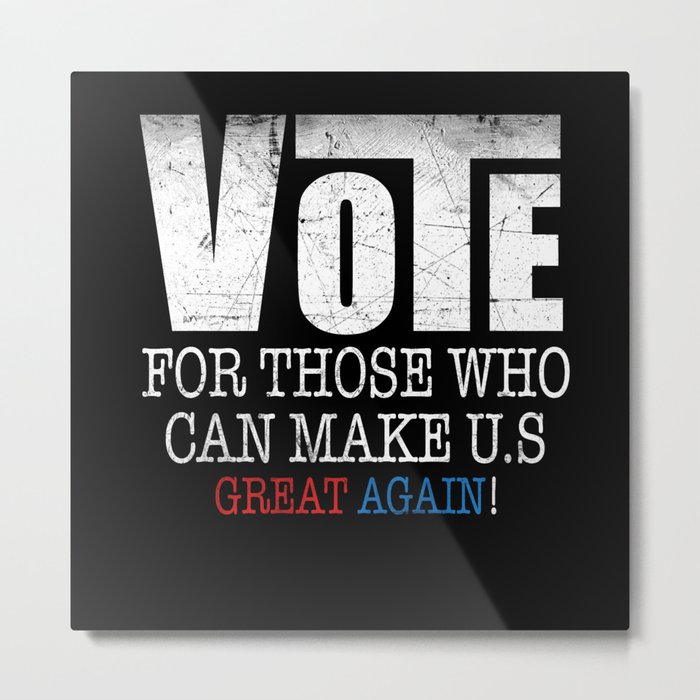 Humorous Vote For Those Who Can Make Us Sarcastic Metal Print