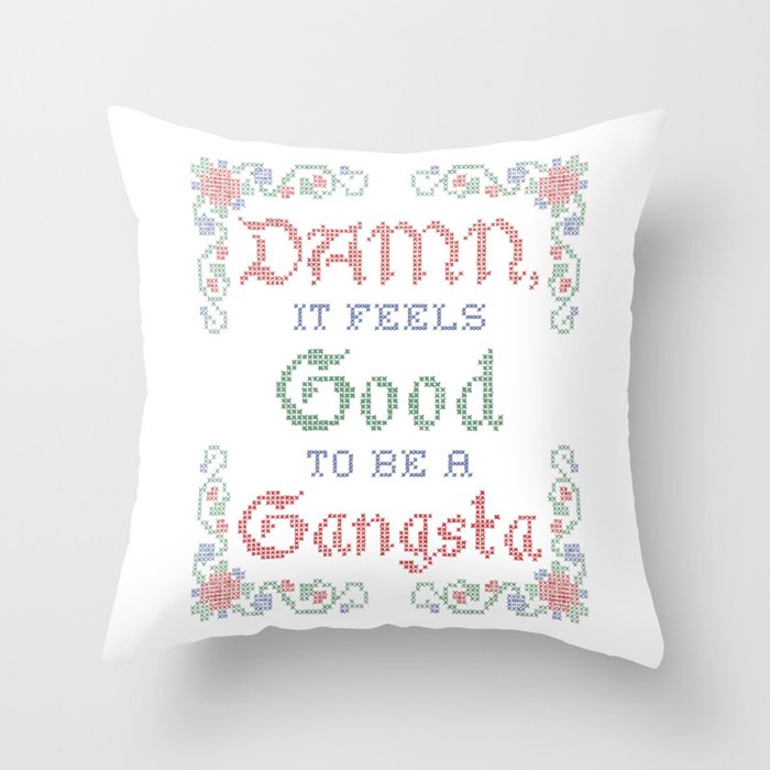 Damn it feels good to be a Gangsta Throw Pillow