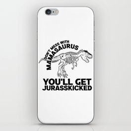 Don't Mess With Mamasaurus iPhone Skin