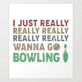 I just really reaally really wanna go bowling Art Print