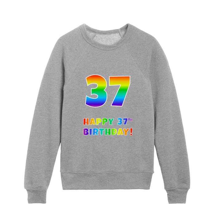 HAPPY 37TH BIRTHDAY - Multicolored Rainbow Spectrum Gradient Kids Crewneck