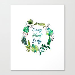 Crazy Plant Lady Canvas Print