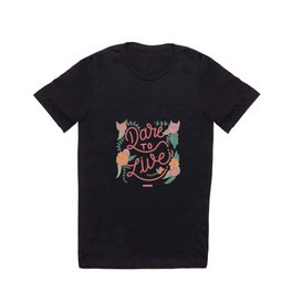 Dare to Live T Shirt