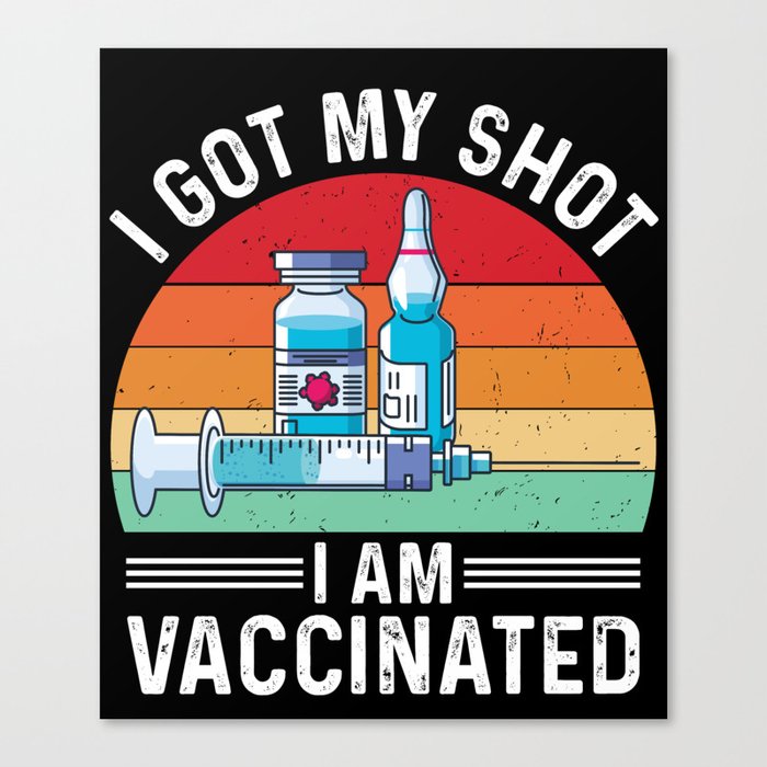 I Got My Shot Vaccinated Quote Canvas Print