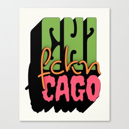 Chicago 90s ( Chi fckn Cago ) Canvas Print