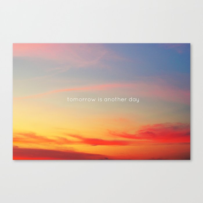 Tomorrow is another day Canvas Print