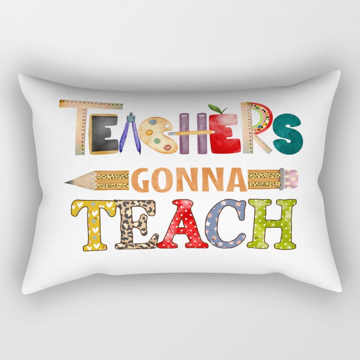 Teachers gonna teach teacher quote gift Rectangular Pillow