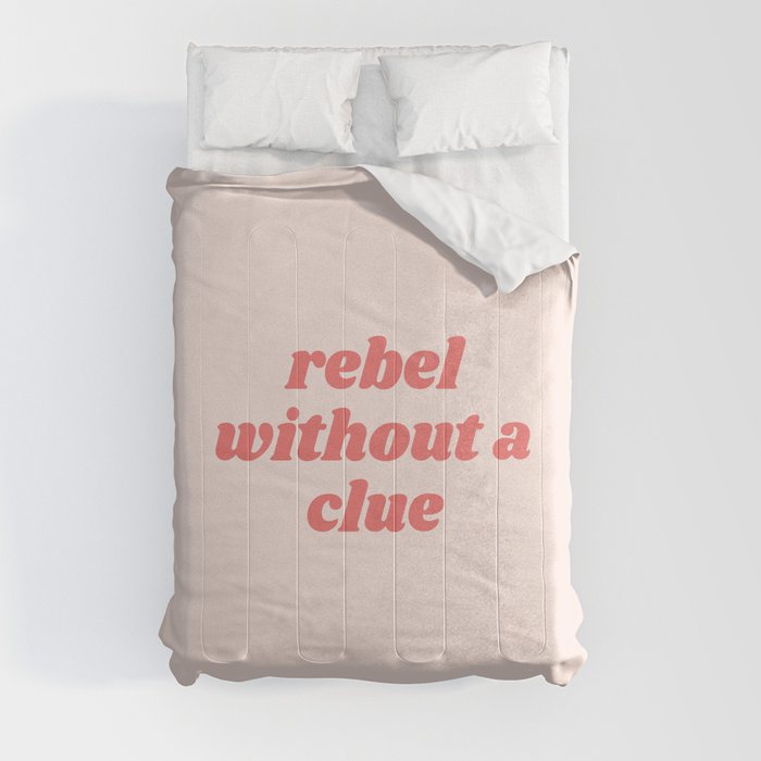rebel without a clue Comforter